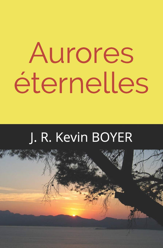 Aurores éternelles - J.R Kevin Boyer