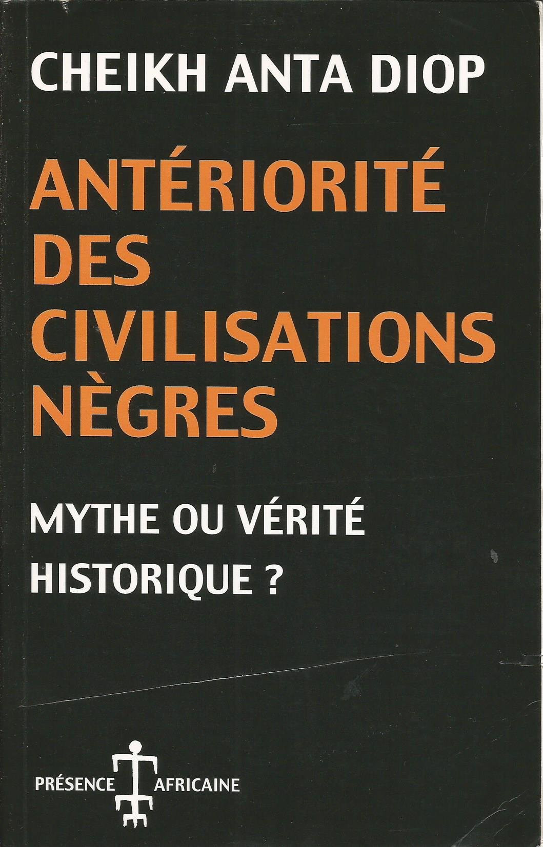 Antériorité des civilisations nègres, mythe ou vérité historique