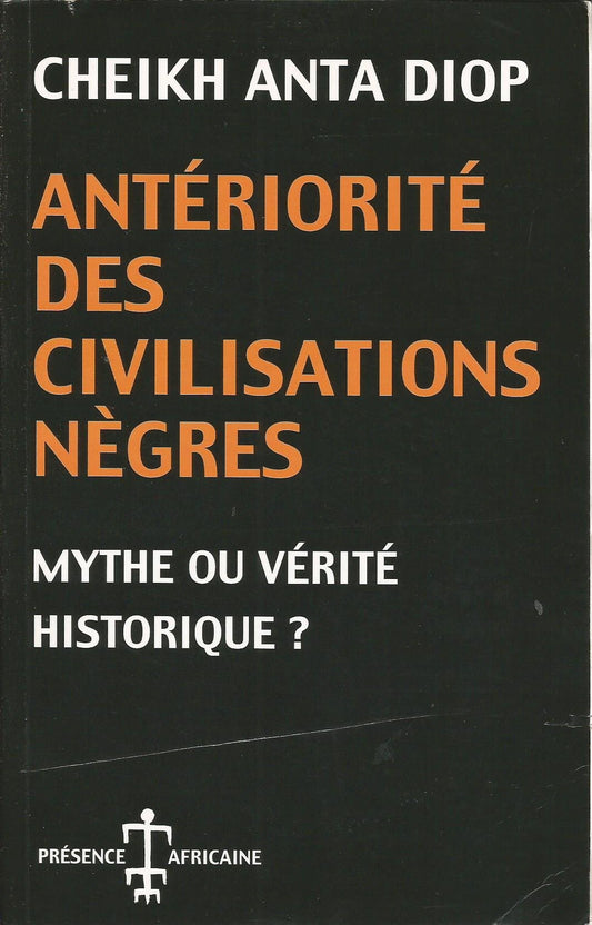 Antériorité des civilisations nègres, mythe ou vérité historique