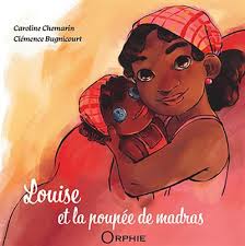 Louise et la poupée de madras - Caroline Chemarin