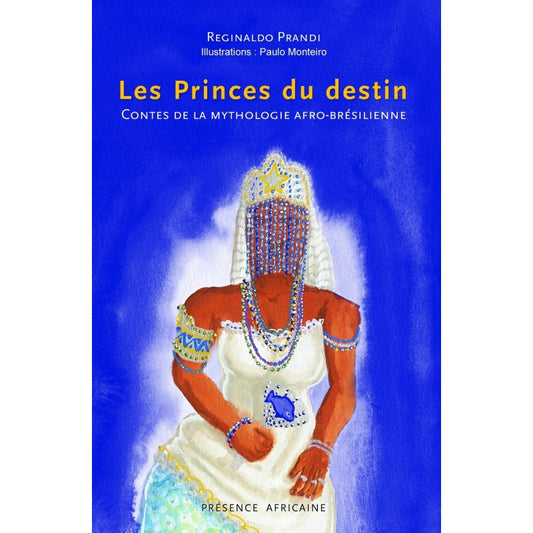 Les Princes du destin : Contes de la mythologie afro-brésilienne
